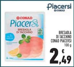Offerta per Conad - Bresaola Di Tacchino Piacersi a 2,49€ in Conad City