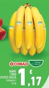 Offerta per Conad - Banane Percorso Qualita a 1,17€ in Conad Superstore