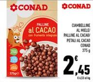 Offerta per Conad - Ciambelline Al Miele/Palline Al Cacao/Petali Al Cacao a 2,45€ in Conad