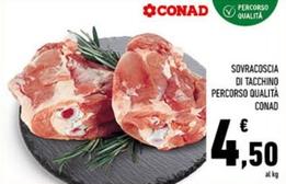 Offerta per Conad - Sovracoscia Di Tacchino Percorso Qualita a 4,5€ in Conad