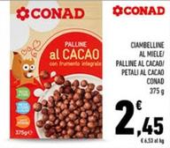 Offerta per Conad - Ciambelline Al Miele/ Palline Al Cacao/ Petali Al Cacao a 2,45€ in Conad