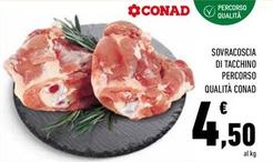 Offerta per Conad - Sovracoscia Di Tacchino Percorso Qualità a 4,5€ in Conad Superstore