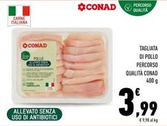 Offerta per Conad - Tagliata Di Pollo Percorso Qualità a 3,99€ in Conad Superstore