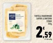 Offerta per Sapori & Dintorni Conad - Tortelli Maremmani a 2,59€ in Conad Superstore
