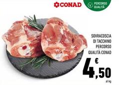 Offerta per Conad - Sovracoscia Di Tacchino Percorso Qualità a 4,5€ in Conad Superstore