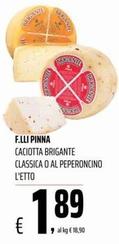 Offerta per F.lli Pinna - Caciotta Brigante Classica O Al Peperoncino a 1,89€ in Coop