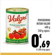 Offerta per Valgri - Pomodorini Interi a 0,69€ in Spazio Conad