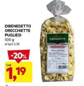 Offerta per Dibenedetto - Orecchiette Pugliesi a 1,19€ in Dpiu