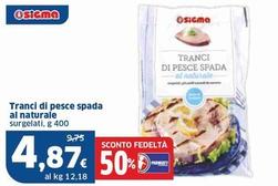 Offerta per Sigma - Tranci Di Pesce Spada Al Naturale a 4,87€ in Sigma