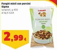 Offerta per Sigma - Funghi Misti Con Porcini a 2,99€ in Sigma