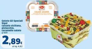 Offerta per Sigel - Gelato Gli Speciali Cassata Siciliana, Pistacchio, Caramello Salato a 2,89€ in Sigma