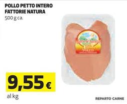 Offerta per  Fattorie Natura - Pollo Petto Intero  a 9,55€ in Ipercoop