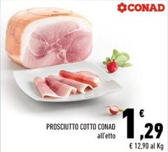Offerta per Conad - Prosciutto Cotto a 1,29€ in Conad City