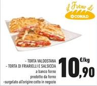 Offerta per Torta Valdostana/Torta Di Friarielli E Salsiccia a 10,9€ in Conad