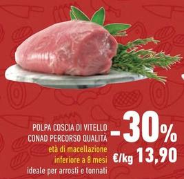 Offerta per Conad - Polpa Coscia Di Vitello Percorso Qualità a 13,9€ in Conad