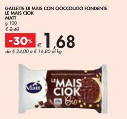Offerta per Matt - Gallette Di Mais Con Cioccolato Fondente Le Mais Ciok a 1,68€ in Bennet