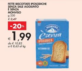 Offerta per Monviso - Fette Biscottate Iposodiche Şenza Sale Aggiunto È Senza a 1,99€ in Bennet