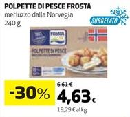 Offerta per Frosta - Polpette Di Pesce a 4,63€ in Ipercoop