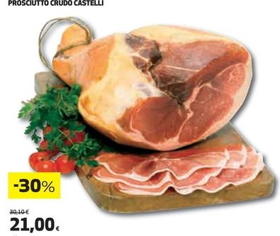 Offerta per Castelli - Prosciutto Crudo a 21€ in Ipercoop