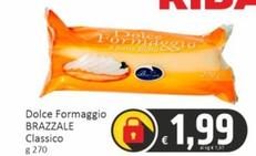 Offerta per Brazzale - Dolce Formaggio a 1,99€ in PaghiPoco