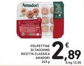 Offerta per Amadori - Polpettine Di Tacchino Ricetta Classica a 2,89€ in Spazio Conad
