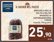 Offerta per Conad - Sapori&Dintorni Bresaola Della Valtellina IGP Magatello a 25,9€ in Spazio Conad