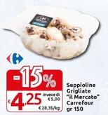 Offerta per  Carrefour - Seppioline Grigliate "Il Mercato"  a 4,25€ in Carrefour Market