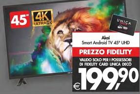 Offerta per Akai - Smart Android Tv 45" Uhd a 199,9€ in Decò