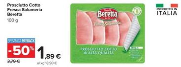 Offerta per  Beretta - Prosciutto Cotto Fresca Salumeria  a 1,89€ in Carrefour Ipermercati
