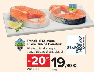Offerta per  Carrefour - Trancio Di Salmone Filiera Qualità  a 19,9€ in Carrefour Market