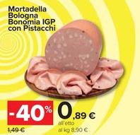Offerta per  Mortadella Bologna Bonomia IGP Con Pistacchi  a 0,89€ in Carrefour Market