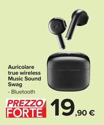 Offerta per  Swag - Auricolare True Wireless Music Sound a 19,9€ in Carrefour Market