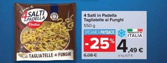 Offerta per Findus - 4 Salti In Padella Tagliatelle Ai Funghi a 4,49€ in Carrefour Market