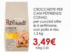Offerta per Conad - Crocchette Per Cani Petfriends a 3,49€ in Conad