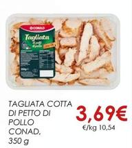 Offerta per Conad - Tagliata Cotta Di Petto Di Pollo a 3,69€ in Conad City