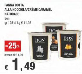 Offerta per Bon - Panna Cotta Alla Nocciola/Crème Caramel Naturale a 1,49€ in Crai