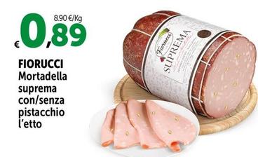 Offerta per Fiorucci - Mortadella Suprema Con/Senza Pistacchio a 0,89€ in Carrefour Express