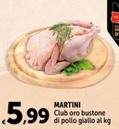 Offerta per  Martini - Club Oro Bustone Di Pollo Giallo  a 5,99€ in Carrefour Express