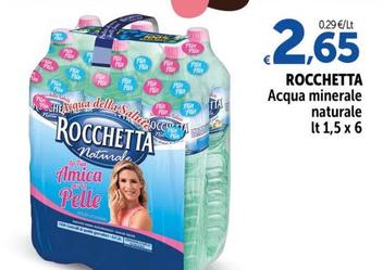 Offerta per Rocchetta - Acqua Minerale Naturale a 2,65€ in Carrefour Ipermercati