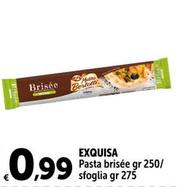 Offerta per Exquisa - Pasta Brisée a 0,99€ in Carrefour Ipermercati