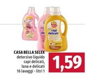 Offerta per Selex - Casa Bella Detersivo Liquido Capi Delicati, Lana E Delicati a 1,59€ in Famila Superstore