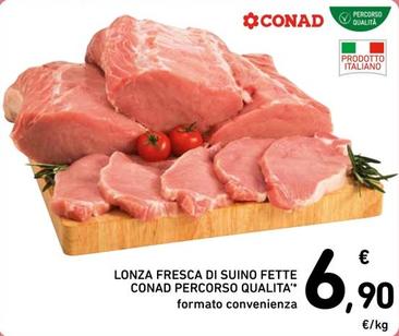 Offerta per Conad - Lonza Fresca Di Suino Fette a 6,9€ in Spazio Conad