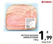 Offerta per Conad - Petto Di Tacchino Arrosto a 1,99€ in Spazio Conad