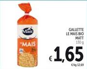 Offerta per Matt - Gallette Le Mais Bio a 1,65€ in Spazio Conad