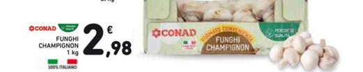 Offerta per Conad - Funghi Champignon a 2,98€ in Spazio Conad