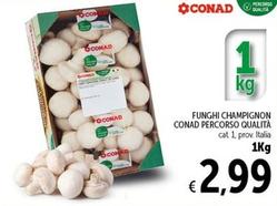 Offerta per Conad - Funghi Champignon Percorso Qualità a 2,99€ in Spazio Conad