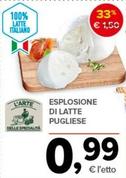 Offerta per L'arte Delle Specialità - Esplosione Di Latte Pugliese a 0,99€ in Todis
