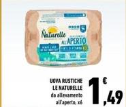 Offerta per Le Naturelle - Uova Rustiche a 1,49€ in Conad