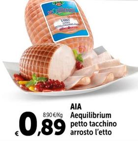 Offerta per Aia - Aequilibriumpetto Tacchino Arrosto a 0,89€ in Carrefour Market