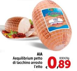 Offerta per Aequilibrium Aia - Petto Di Tacchino Arrosto a 0,89€ in Carrefour Market